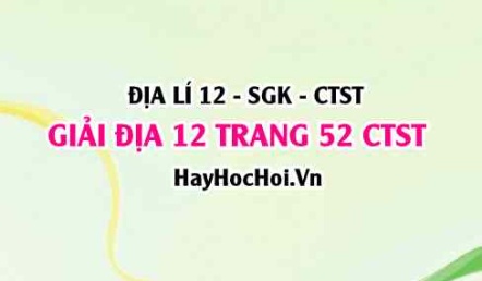 Giải Địa lí 12 trang 52 Chân trời sáng tạo SGK